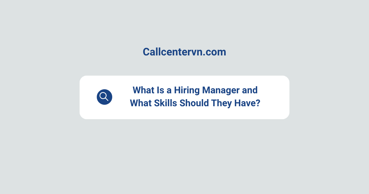 What Is a Hiring Manager and What Skills Should They Have? | THIENTU BPO